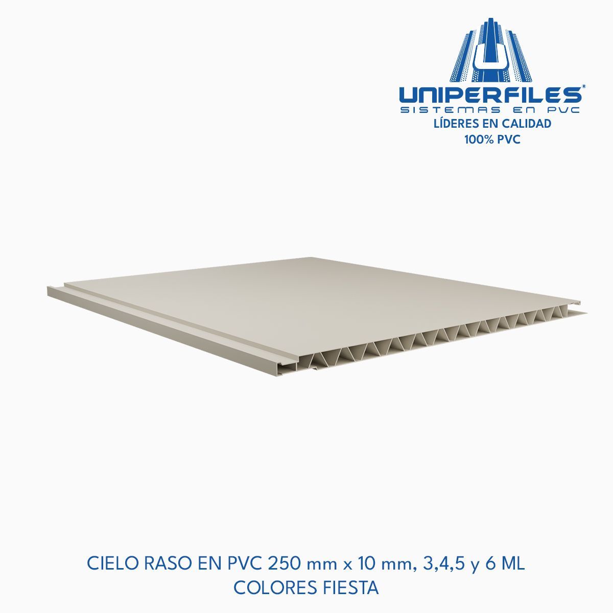 CIELO RASO EN PVC 250 mm x 10 mm, 3,4,5 y 6 ML 
COLORES FIESTA