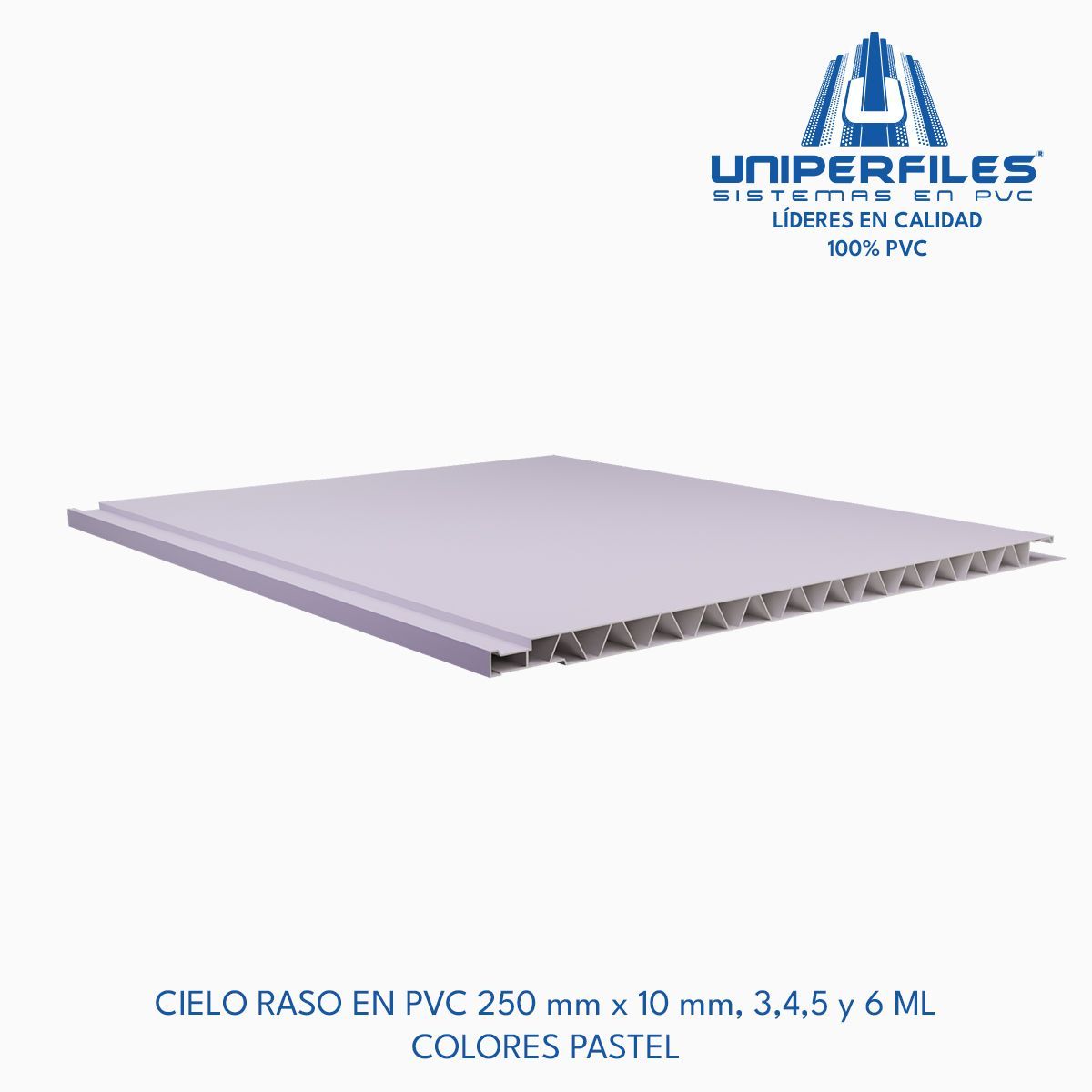 CIELO RASO EN PVC 250 mm x 10 mm, 3,4,5 y 6 ML
COLORES PASTEL