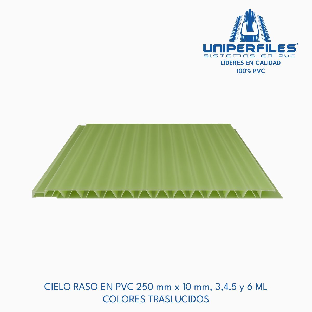 CIELO RASO EN PVC 250 mm x 10 mm, 3,4,5 y 6 ML
COLORES TRASLUCIDOS