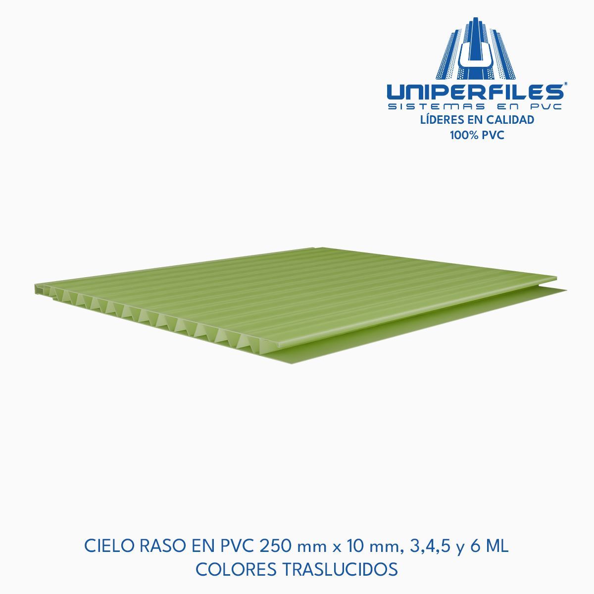 CIELO RASO EN PVC 250 mm x 10 mm, 3,4,5 y 6 ML
COLORES TRASLUCIDOS