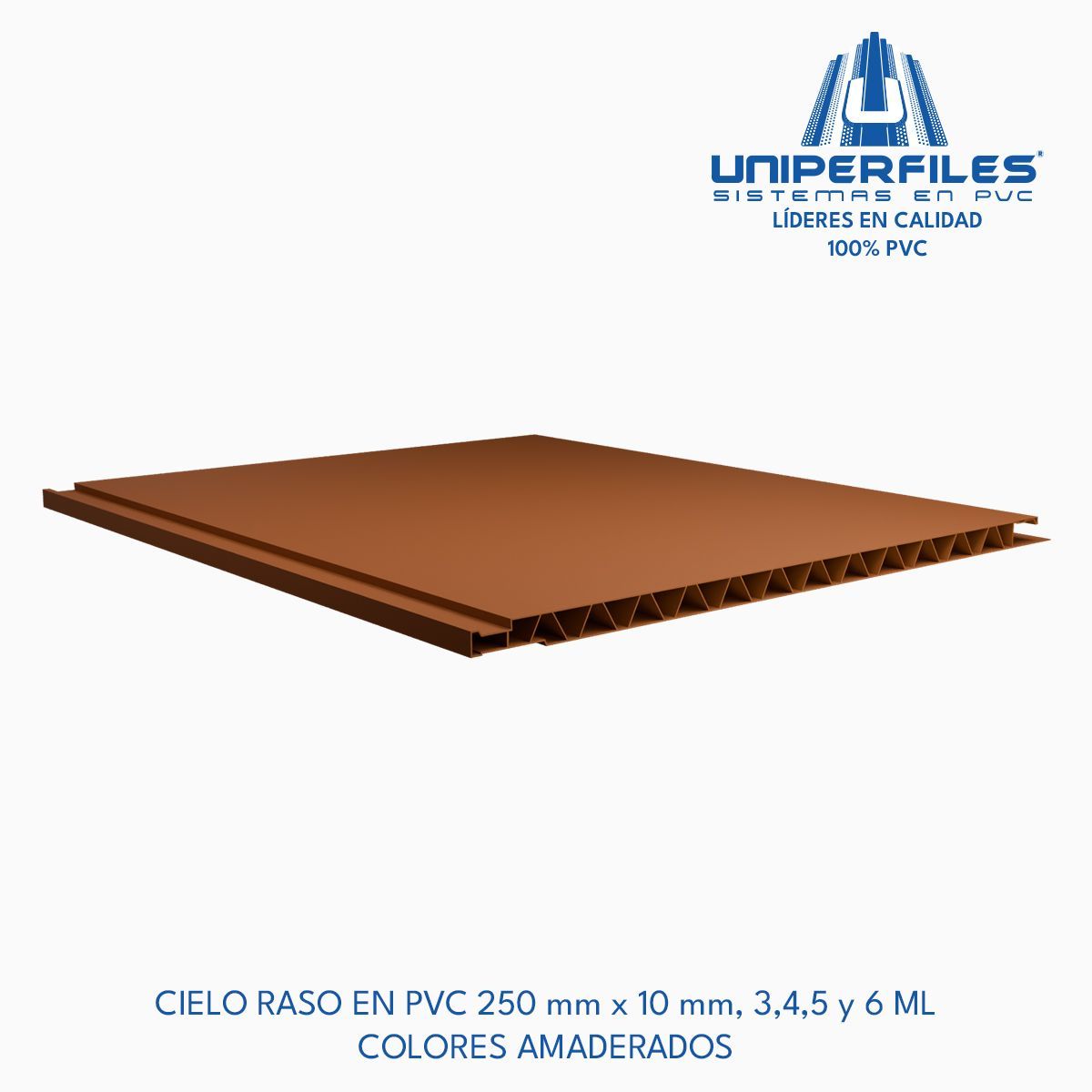 CIELO RASO EN PVC 250 mm x 10 mm, 3,4,5 y 6 ML 
COLORES AMADERADOS