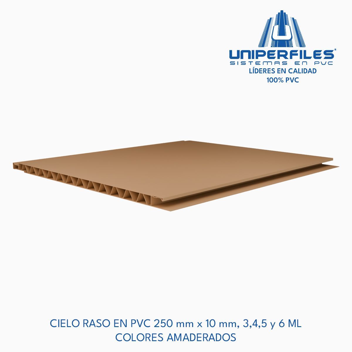 CIELO RASO EN PVC 250 mm x 10 mm, 3,4,5 y 6 ML 
COLORES AMADERADOS