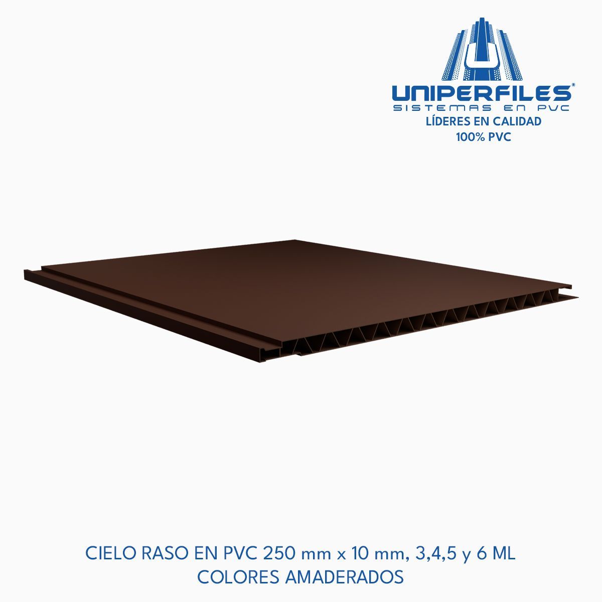 CIELO RASO EN PVC 250 mm x 10 mm, 3,4,5 y 6 ML 
COLORES AMADERADOS
