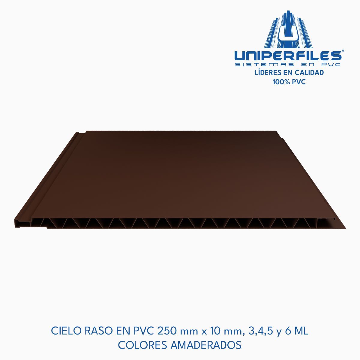 CIELO RASO EN PVC 250 mm x 10 mm, 3,4,5 y 6 ML 
COLORES AMADERADOS