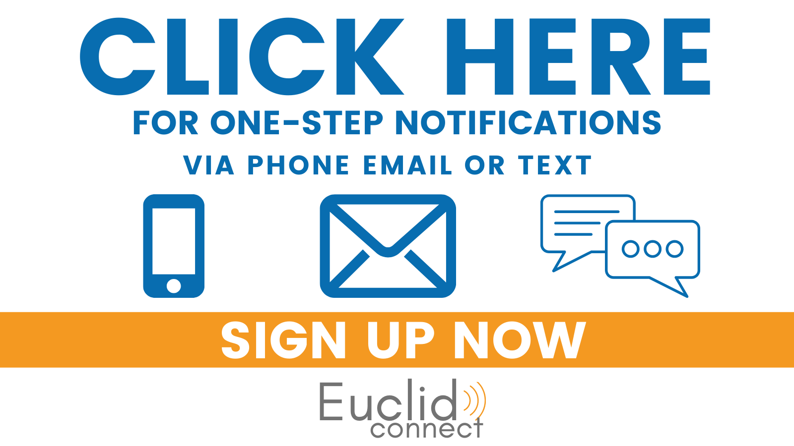 Click Here for one-step Notification by email, phone, text and more. Sign Up for Euclid Connect
