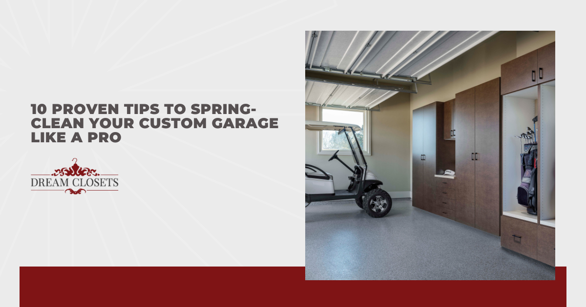 10 Proven Tips to Spring-Clean Your Custom Garage Like a Pro