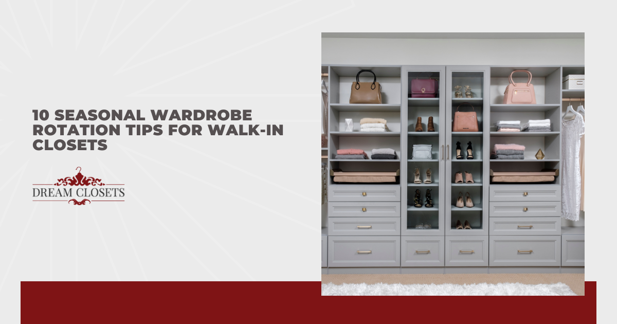 10 Seasonal Wardrobe Rotation Tips for Walk-In Closets