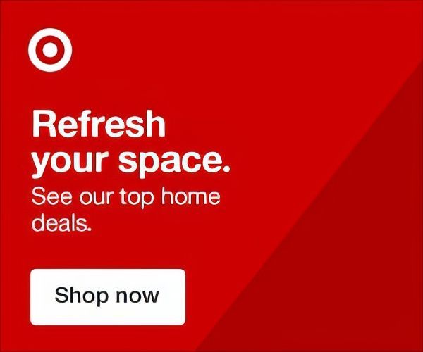 A Target ad that says `` refresh your space . see our top home deals . ''