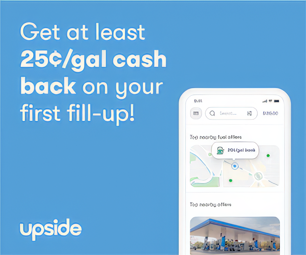 An advertisement for upside that says get at least 25 cents / gall cash back on your first fill up