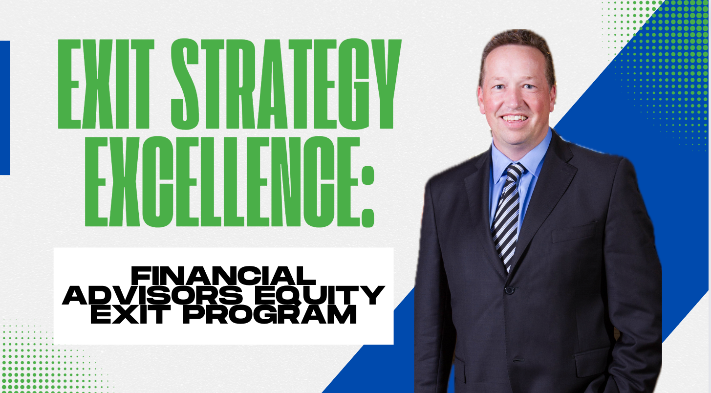 Exit Strategy Excellence: Financial Advisors Equity Exit Program