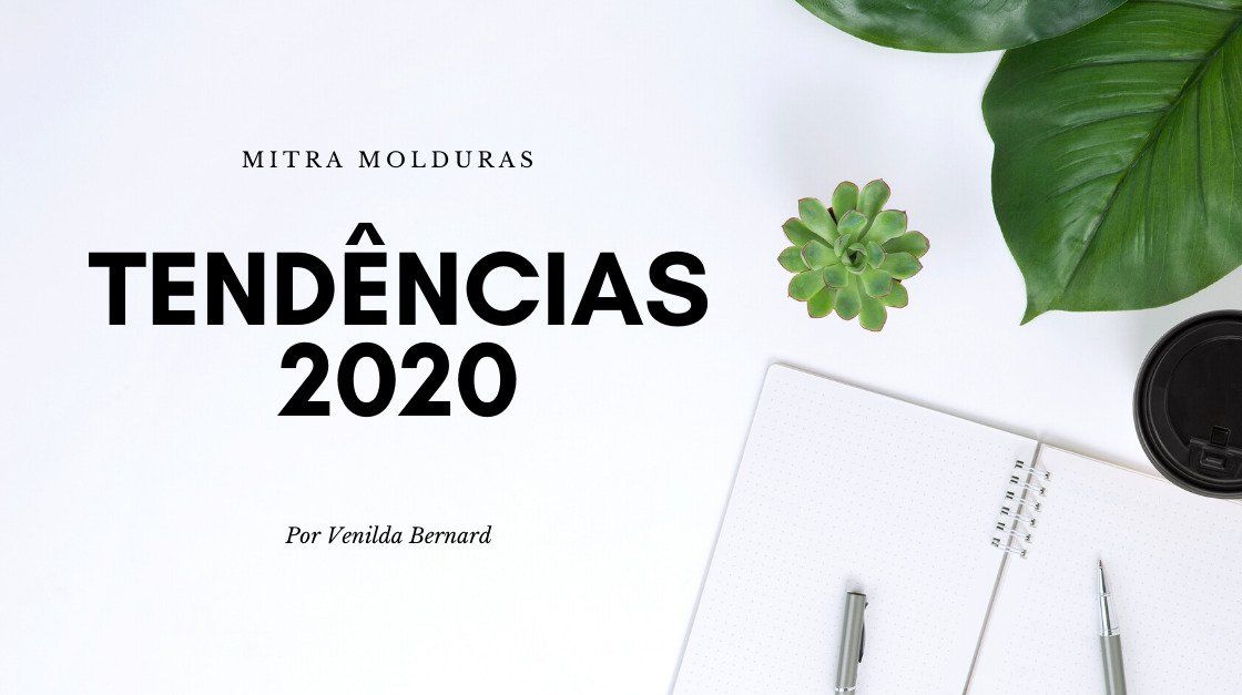 Como deixar sua casa nas tendências 2020 - Decoração Mitra Molduras Curitiba