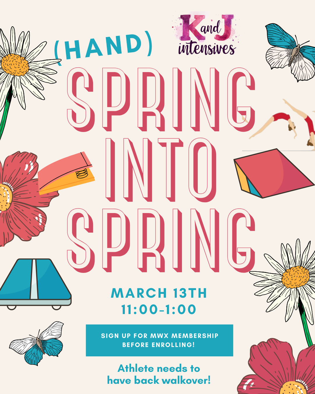 Flyer for a March 13th, 11:00-1:00, gymnastics intensive. Requires a back walkover. Spring-themed with floral graphics.