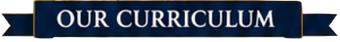 Blue banner reading “OUR CURRICULUM” in white text