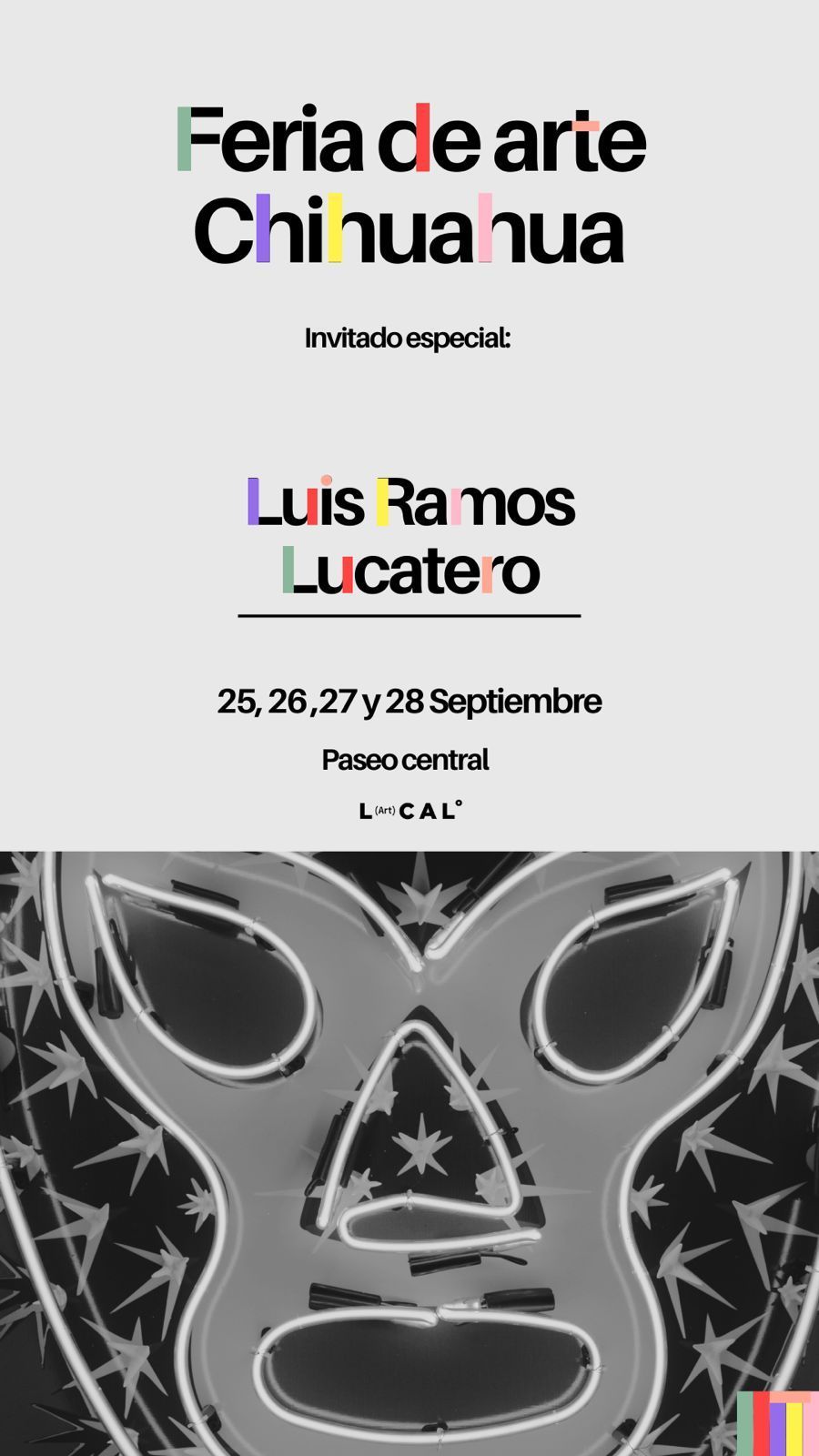 Cartel de una feria de arte en Chihuahua con Luis Ramos Lucatero. Fechas: 25-28 de septiembre. Lugar: Local.