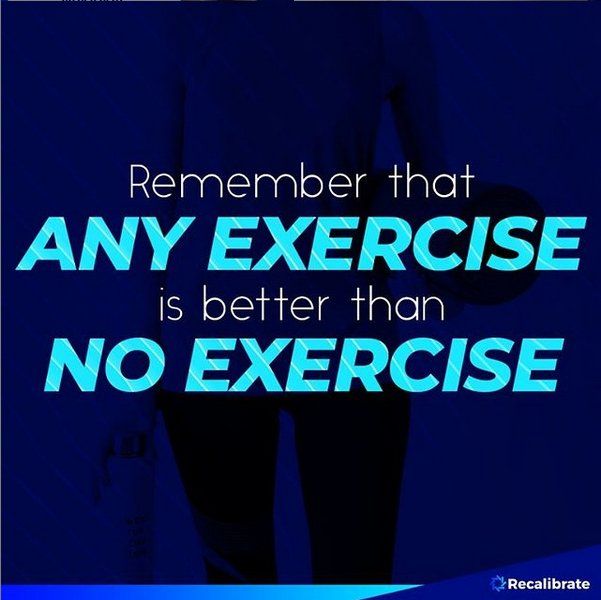 image reading 'Remember that ANY exercise is better than NO exercise'