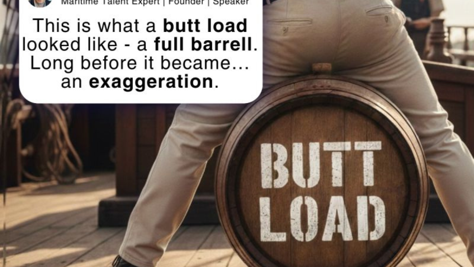 Jason Nangle sitting on a barrel on a sailing ship illustrating the maritime phrase “butt load.”