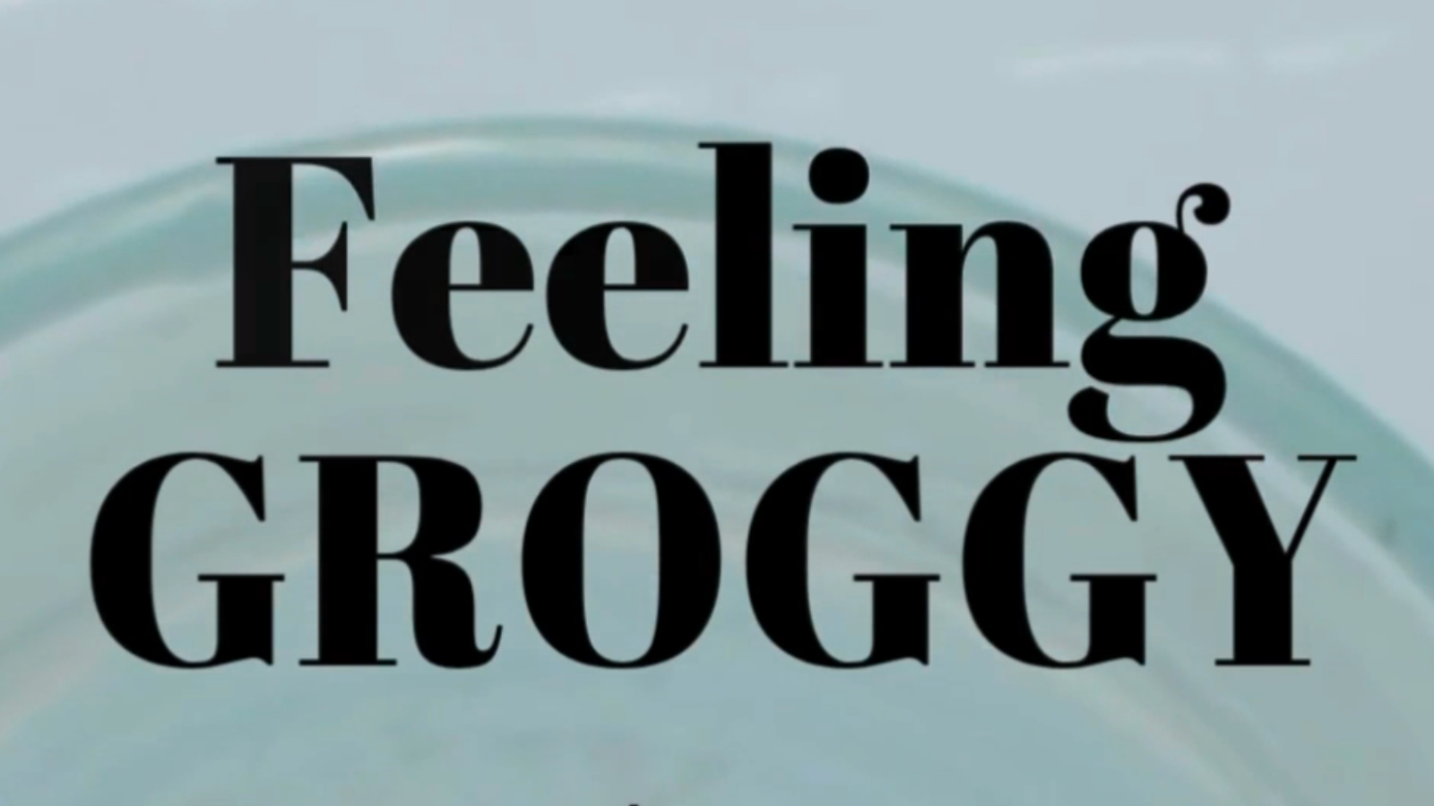 Maritime origins of feeling groggy