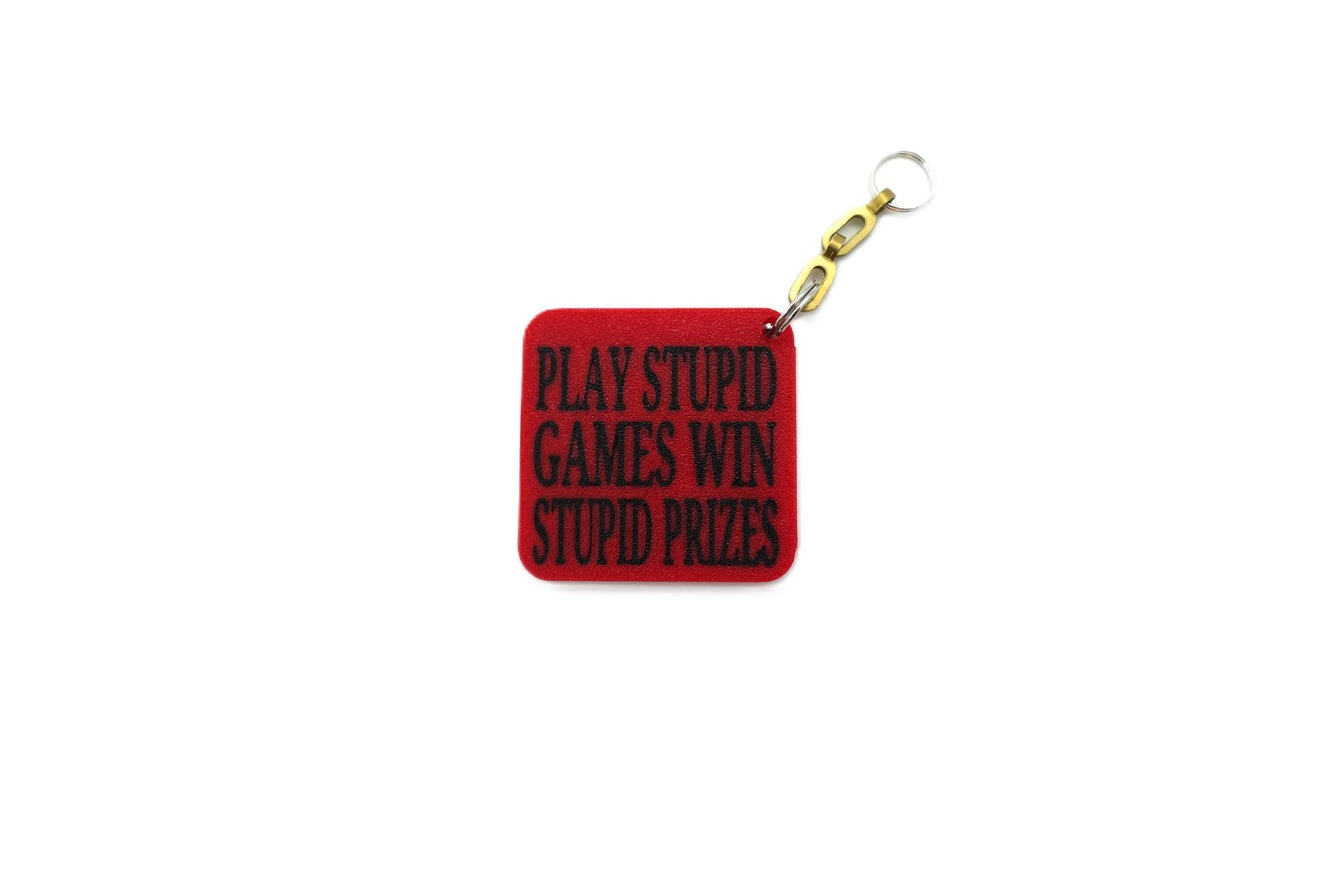 “Play Stupid Games, Win Stupid Prizes” Keychain – Funny Quote Keychain