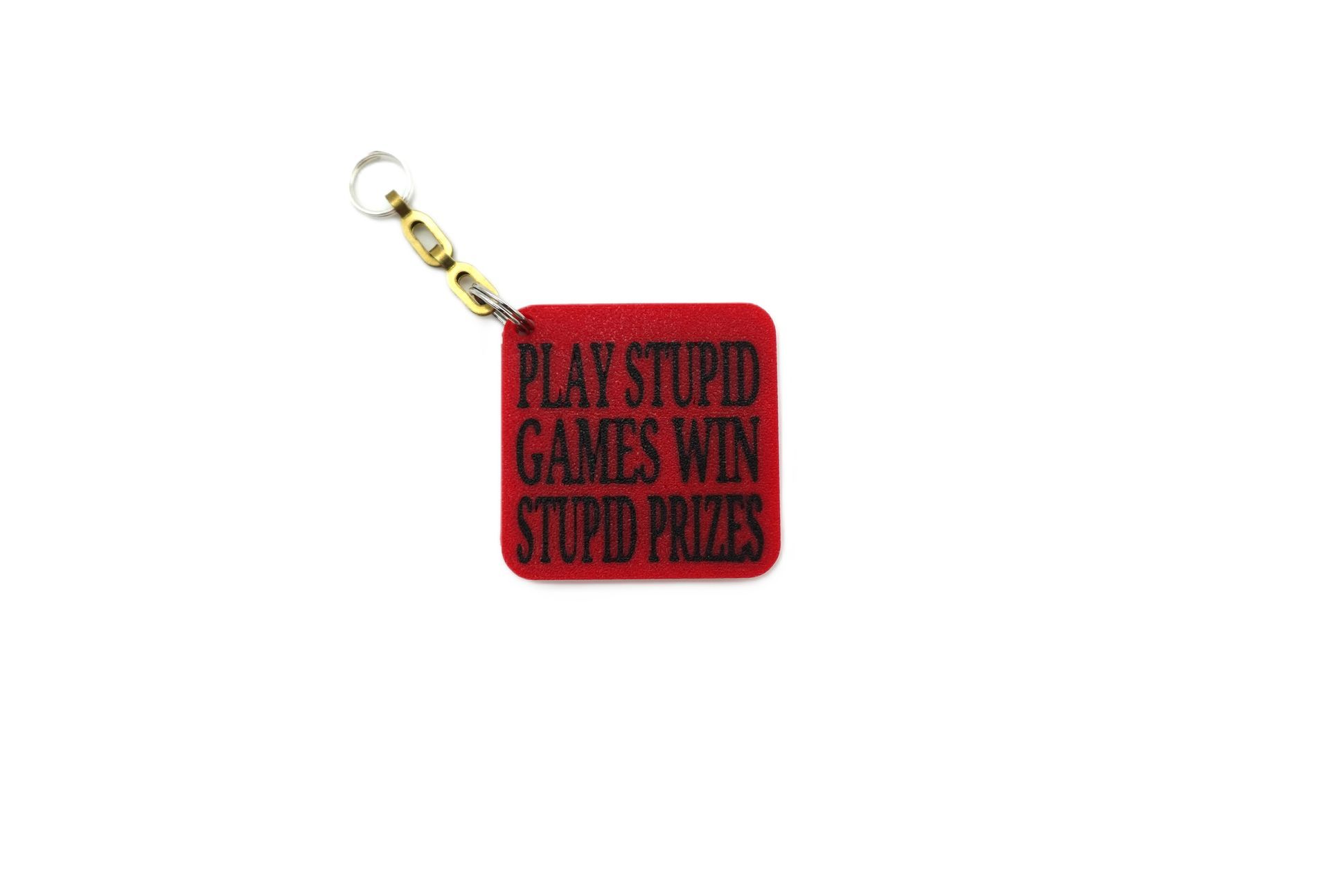 “Play Stupid Games, Win Stupid Prizes” Keychain – Funny Quote Keychain