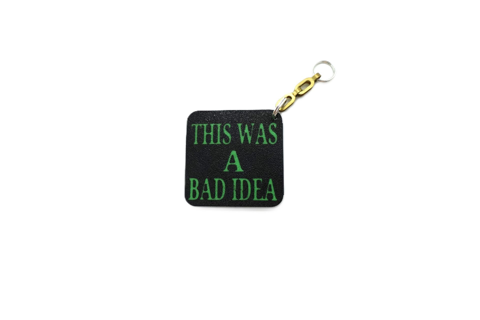 This Was a Bad Idea” Keychain – Funny Quote Keychain