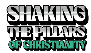 Shaking The Pillars Of Christianity