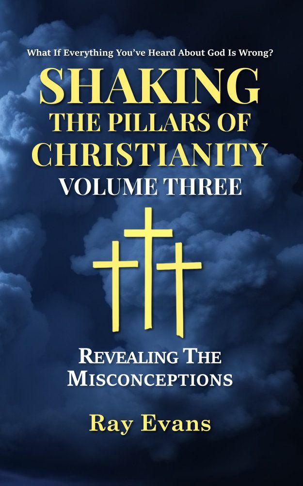 Shaking The Pillars Of Christianity: Volume Three More Questions - More Answers