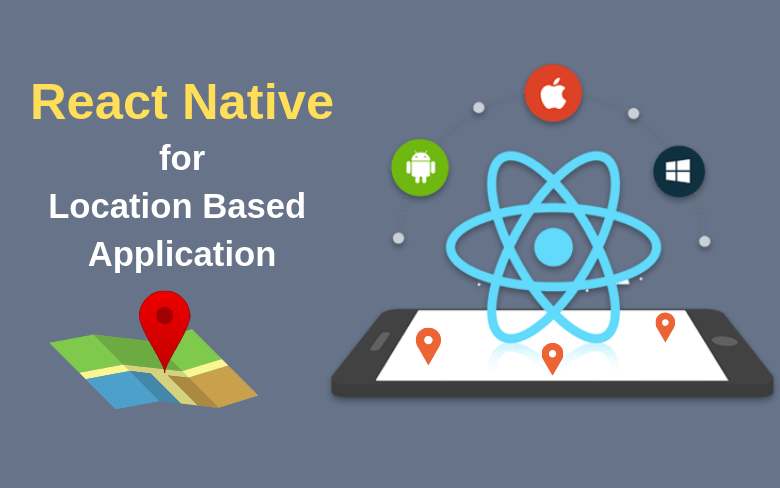 React Native to Develop a Location-based Application