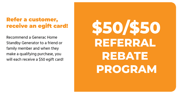 Orange promotion graphic: Refer a customer, receive a $50 e-gift card. Referral Rebate Program for Generac Home Standby Generator.