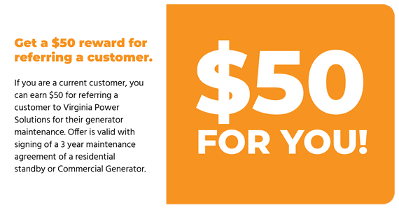 Offer for $50 reward for referring a customer to Virginia Power Solutions for generator maintenance. Orange background.