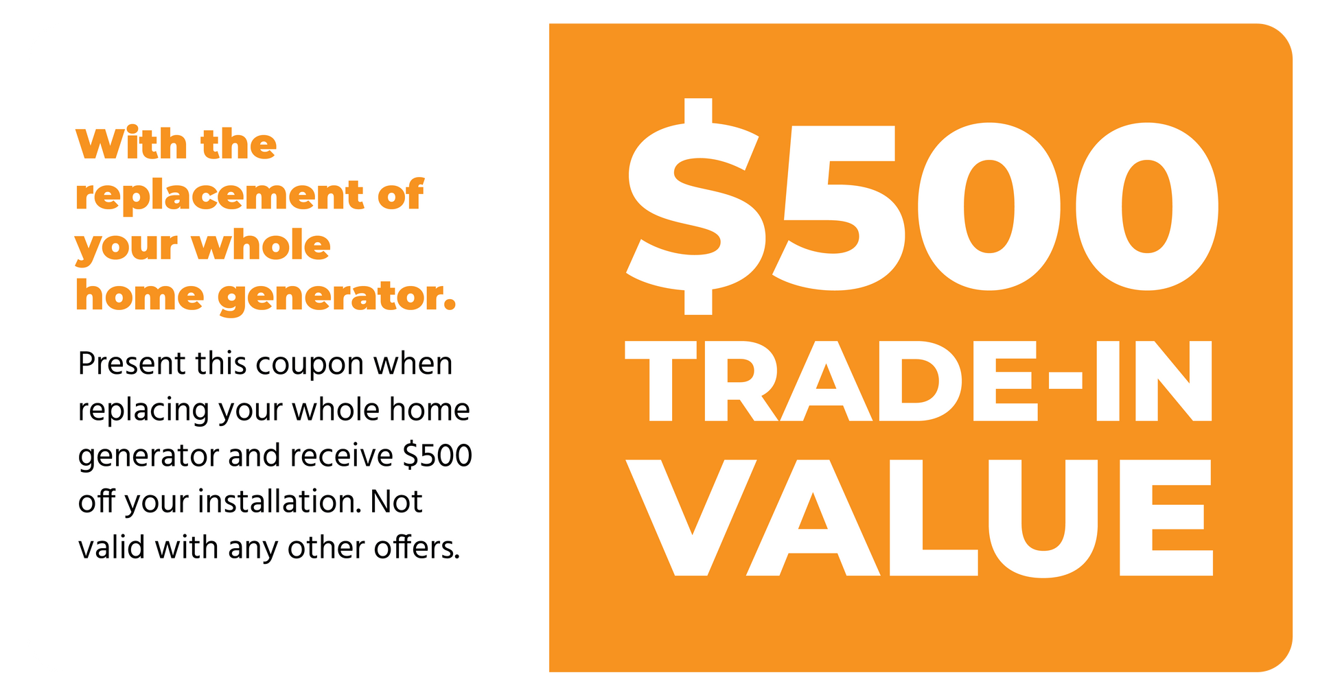 Coupon for $500 trade-in value on whole-home generator replacement installation. Orange background.