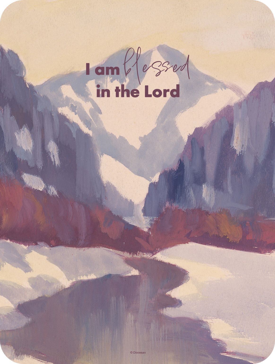 Snow-covered mountains, river, and text: “I am blessed in the Lord.”