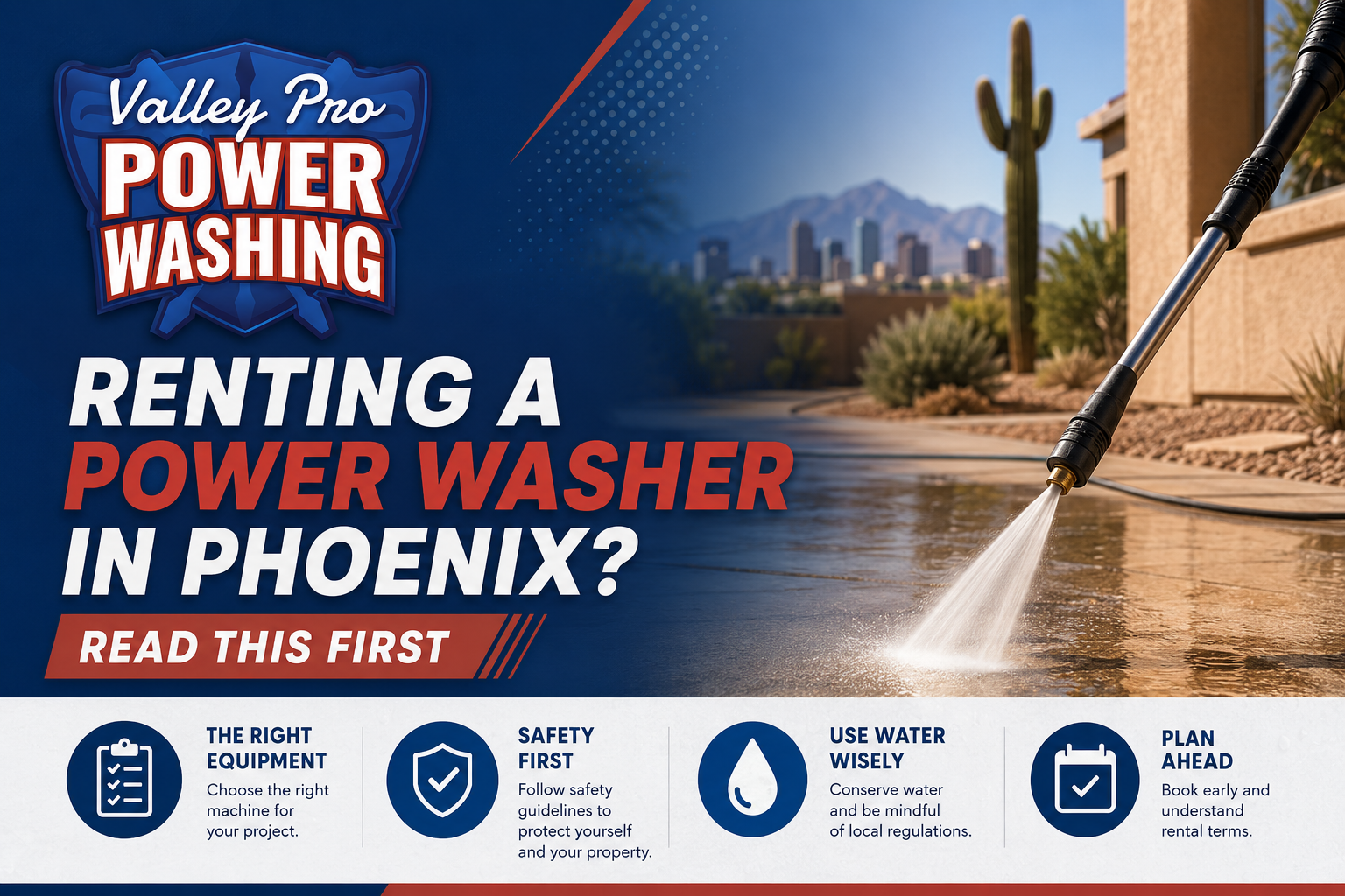 Renting A Power Washer in Phoenix? Read This First