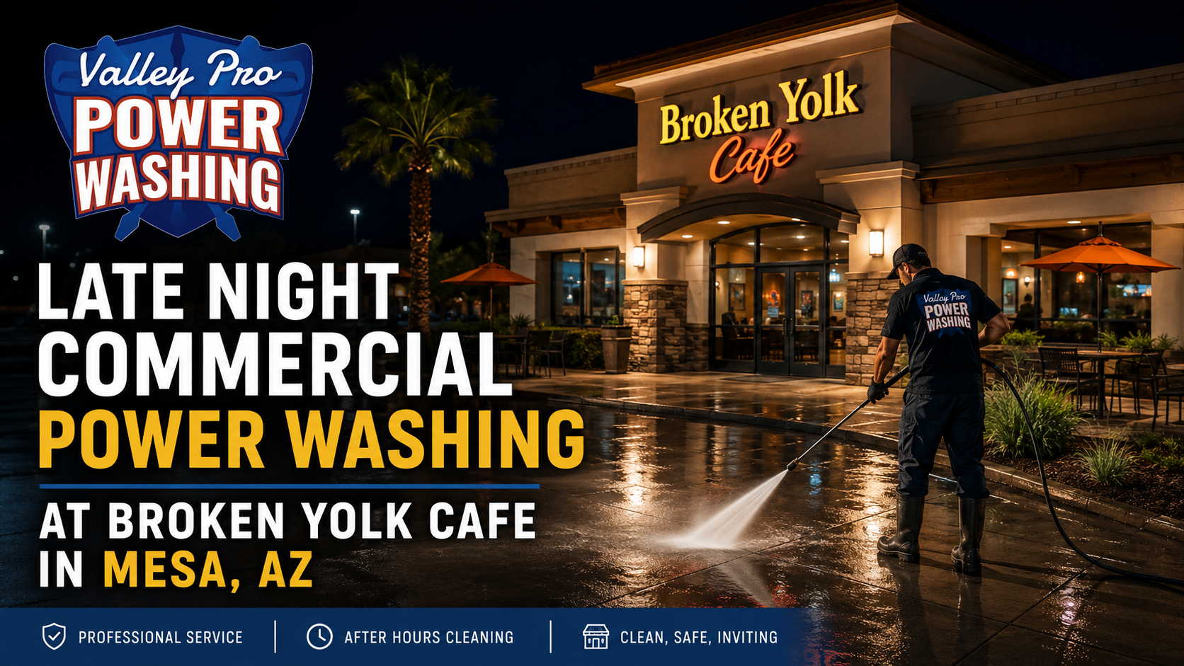 Valley Pro Power Wash providing late night commercial power washing at Broken Yolk Cafe in Mesa Az