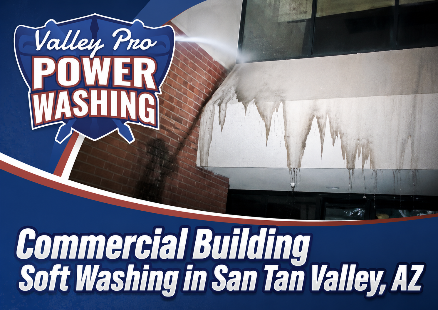 Valley Pro Power Washing ad for commercial building soft washing in San Tan Valley, AZ, with logo and cleaning spray scenes