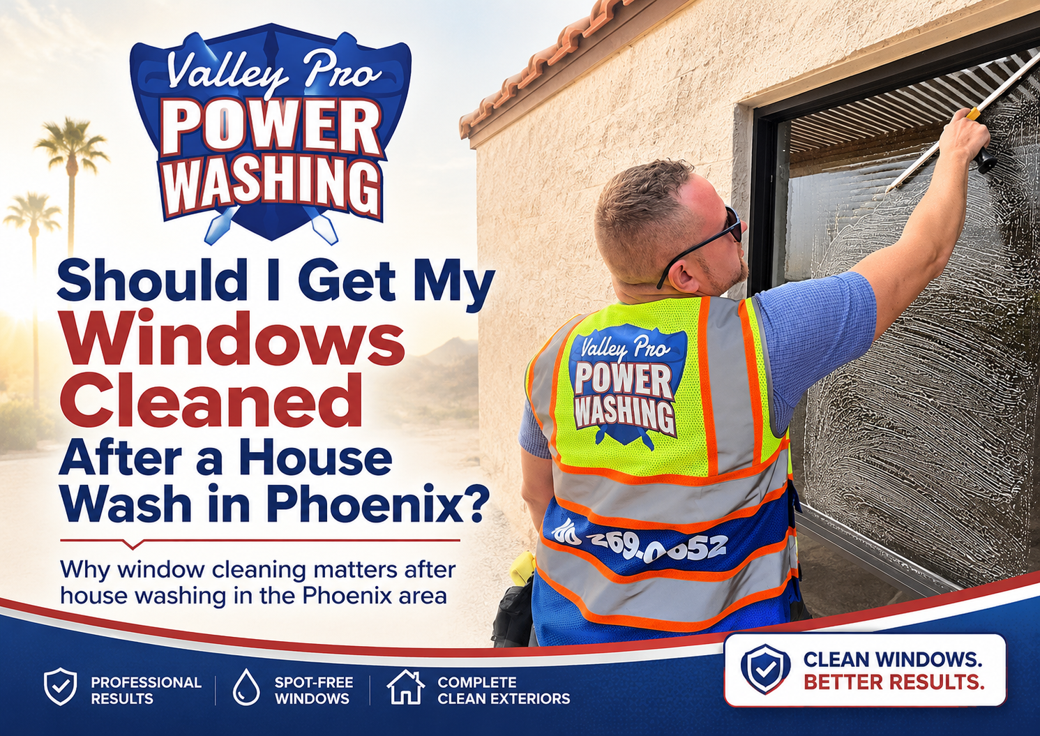 Valley Pro Power Wash technician cleaning an exterior window on a Phoenix home