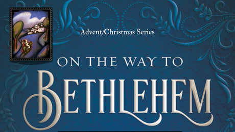 On the Way to Bethlehem Advent Christmas Series logo featuring blue background and gold words