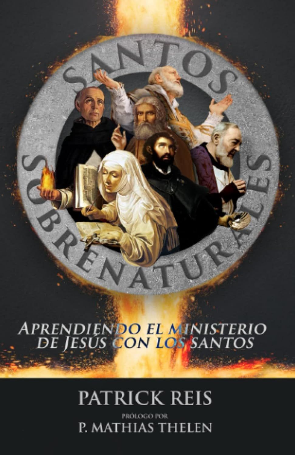 Santos Sobrenaturales: Aprendiendo el ministerio de Jesús con los santos