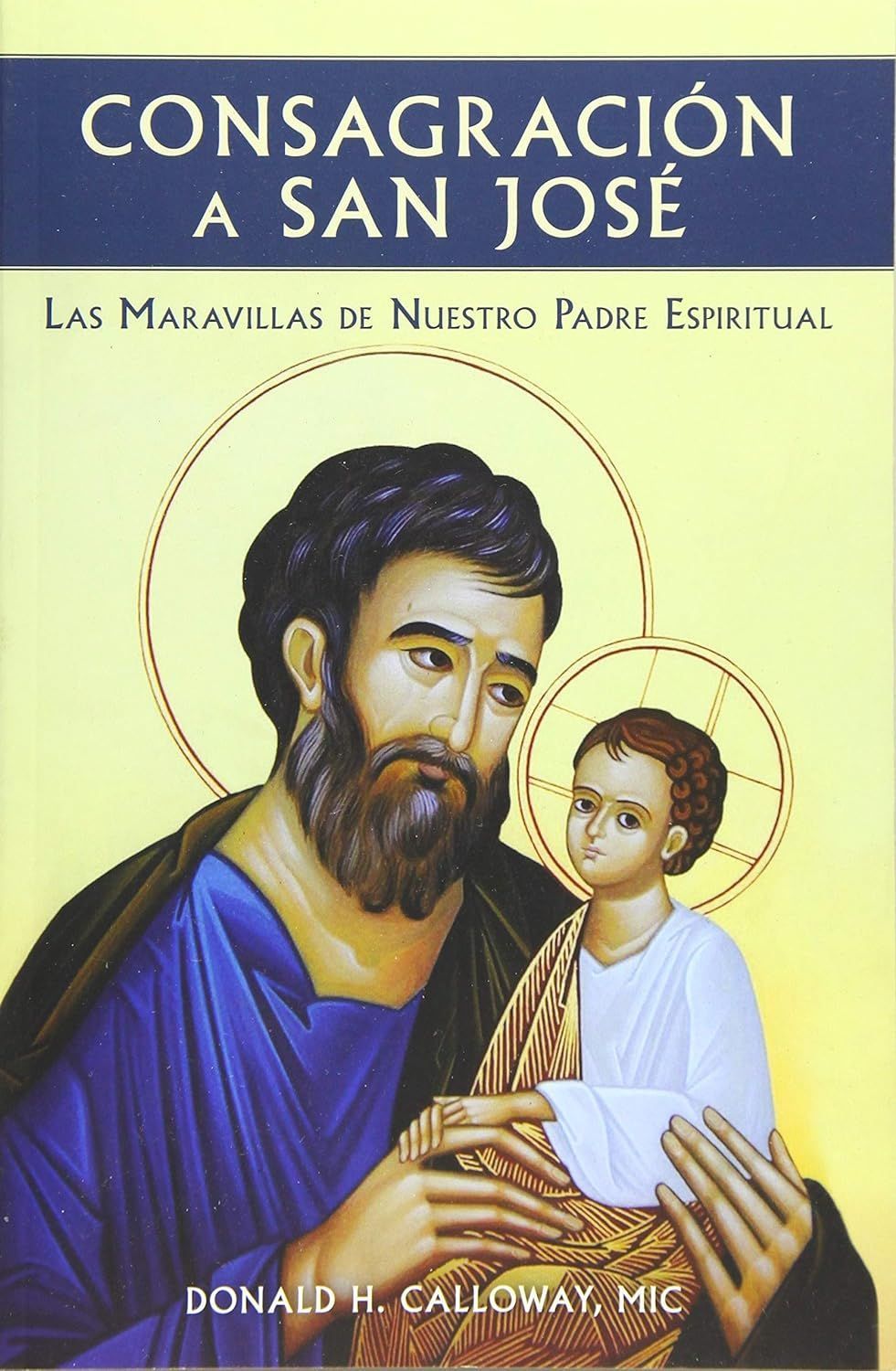 Consagracion a San Josè: Las Maravillas de Nuestro Padre Espiritual