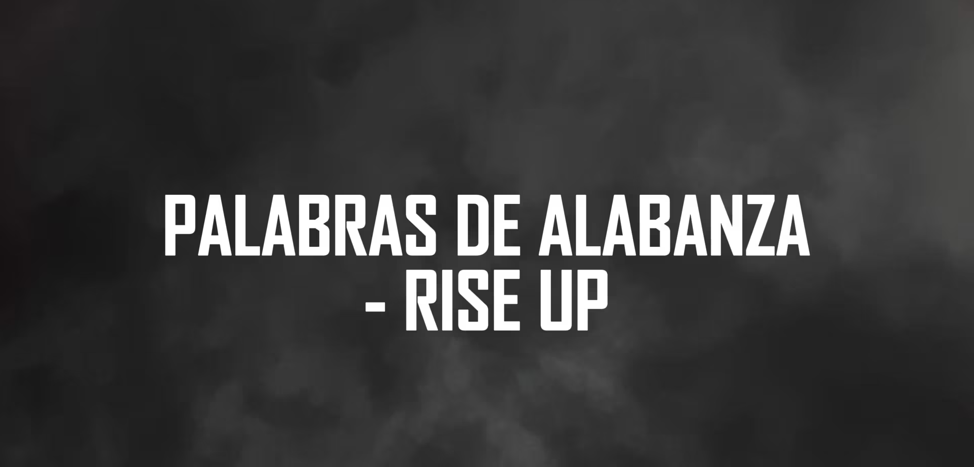 Palabras de Alabanza con M&uacute;sica- Rise Up
