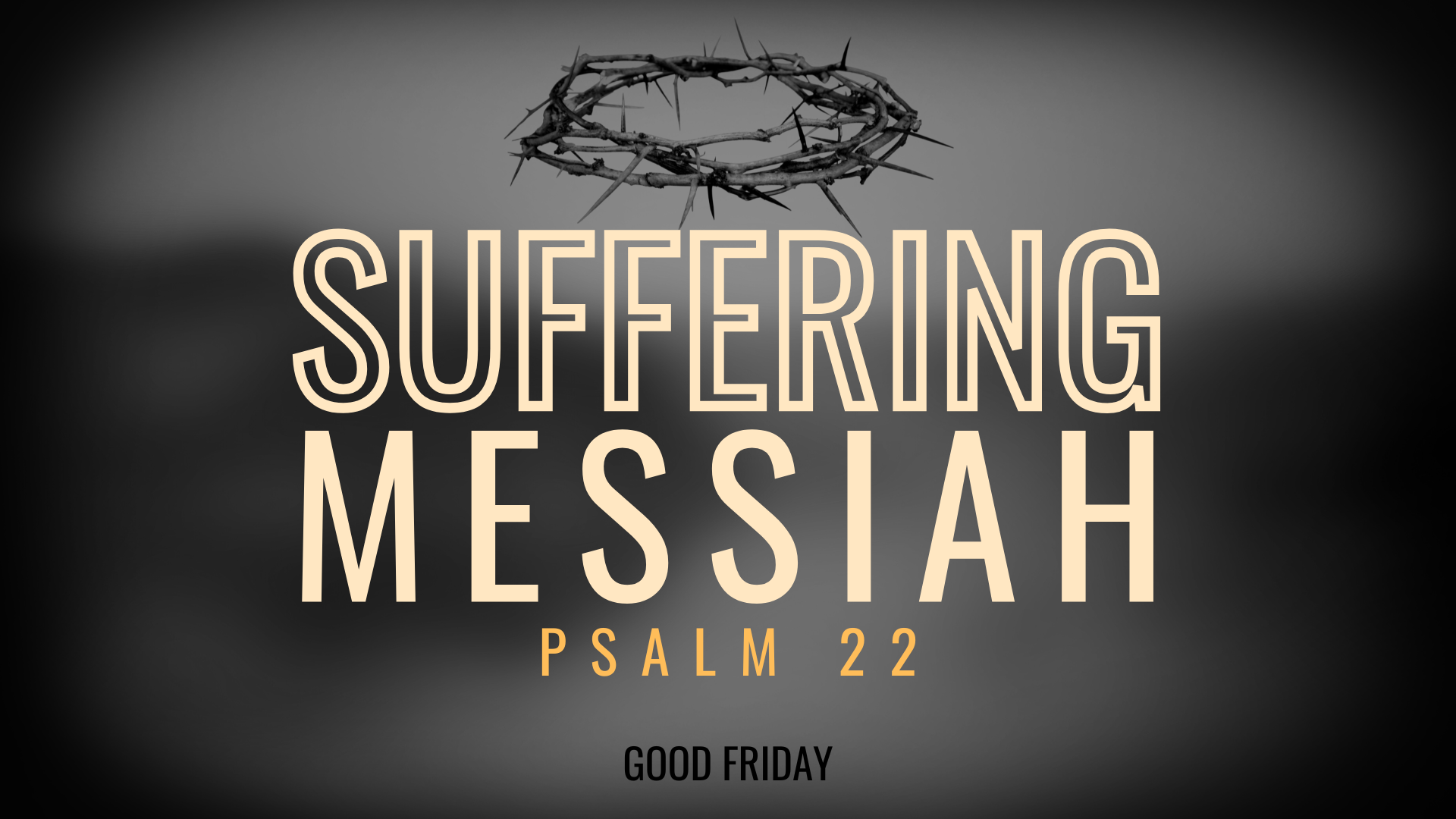 Suffering Messiah: Psalm 22:1-21 (Good Friday 2025)