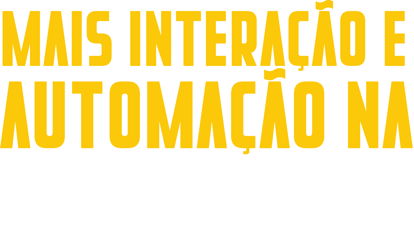 Uma placa amarela que diz mais interação e automação na em um fundo branco.