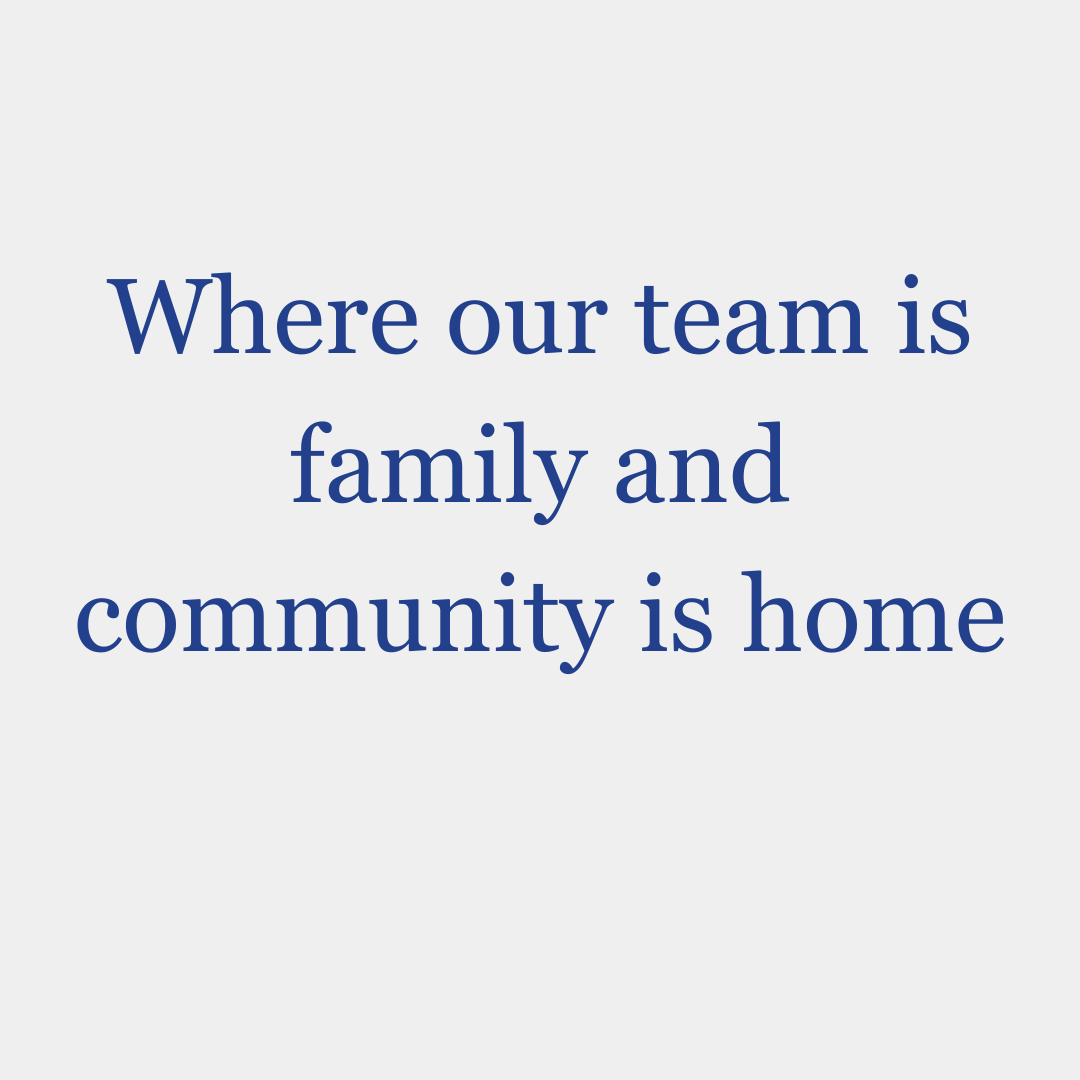 A quote that says where our team is family and community is home