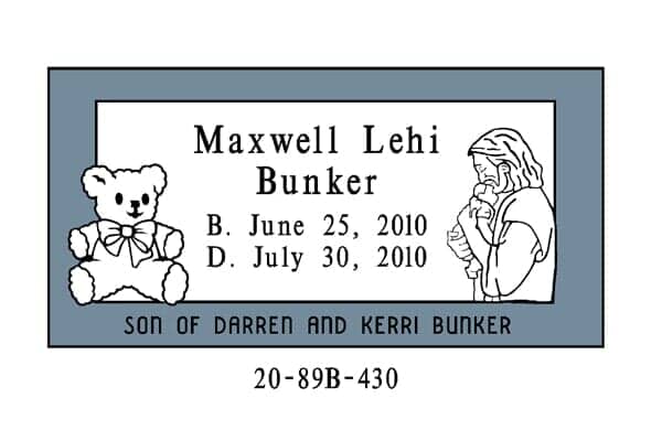 Headstone: Maxwell Lehi Bunker, dates June 25, 2010 - July 30, 2010. Son of Darren and Kerri Bunker, with teddy bear and mother/child images.