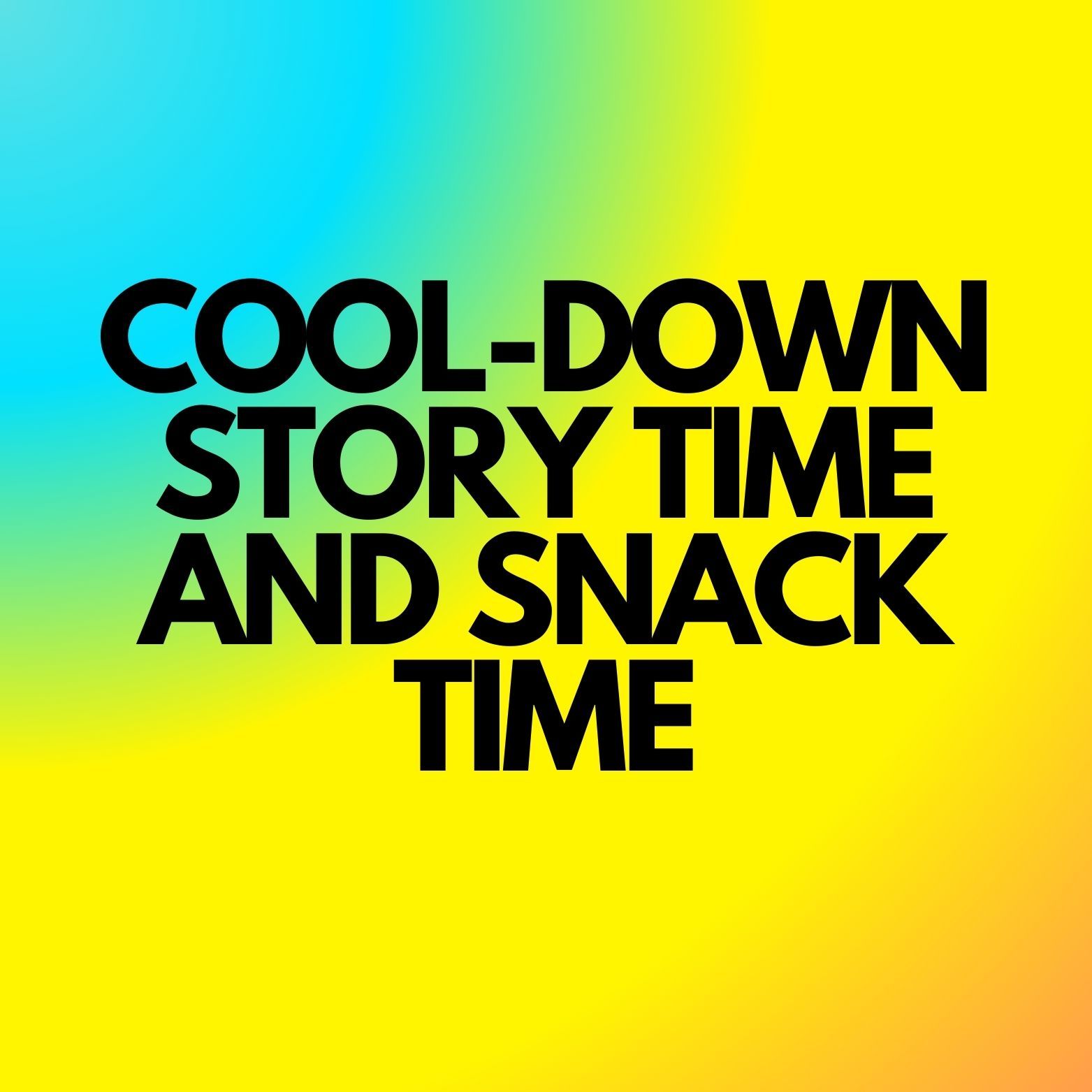 A poster that says cool down story time and snack time