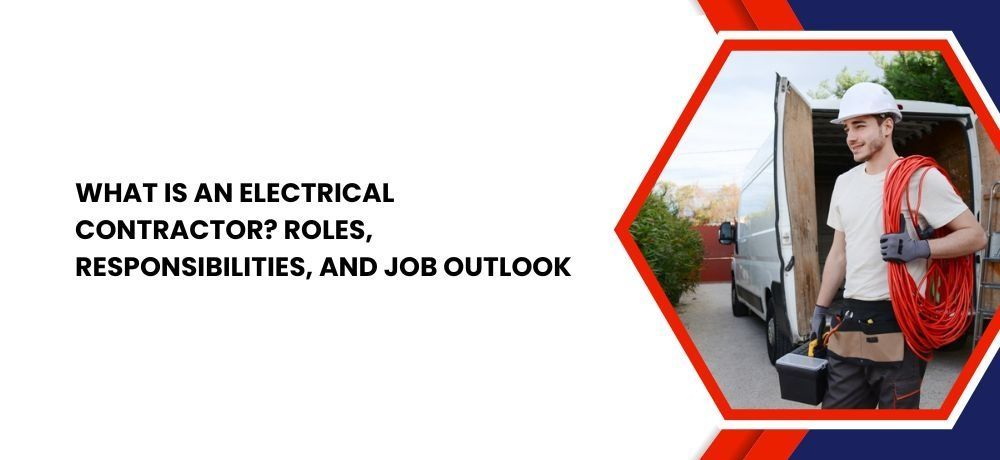 What is an electrical contractor ? roles , responsibilities , and job outlook