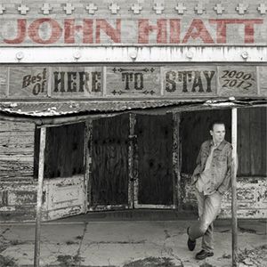 john hiatt - here to stay