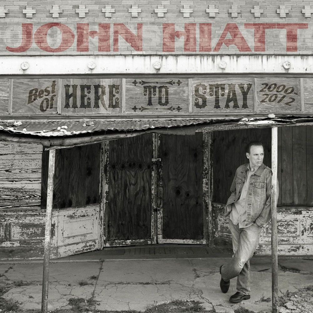 John Hiatt - Here To Stay