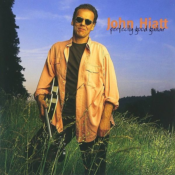 John Hiatt -Perfectly Good Guitar