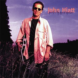 John Hiatt - PERFECTLY GOOD GUITAR﻿