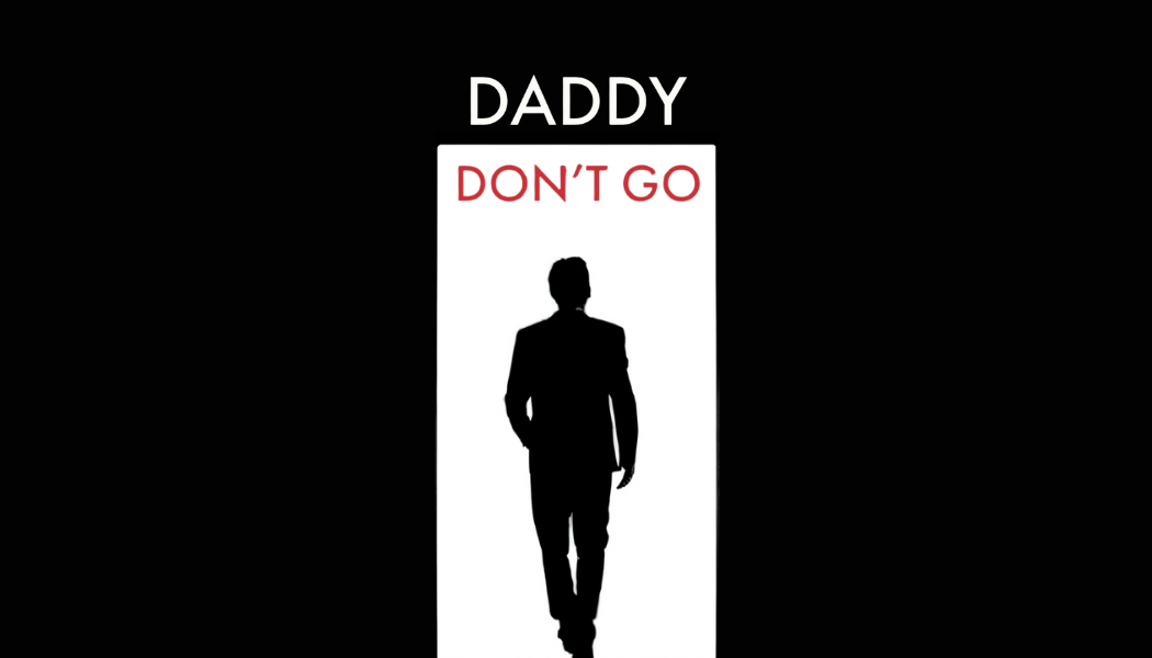 Daddy Don't Go